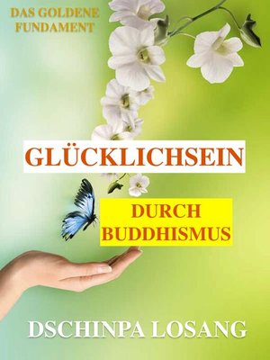cover image of Glücklichsein durch Buddhismus. Das goldene Fundament
